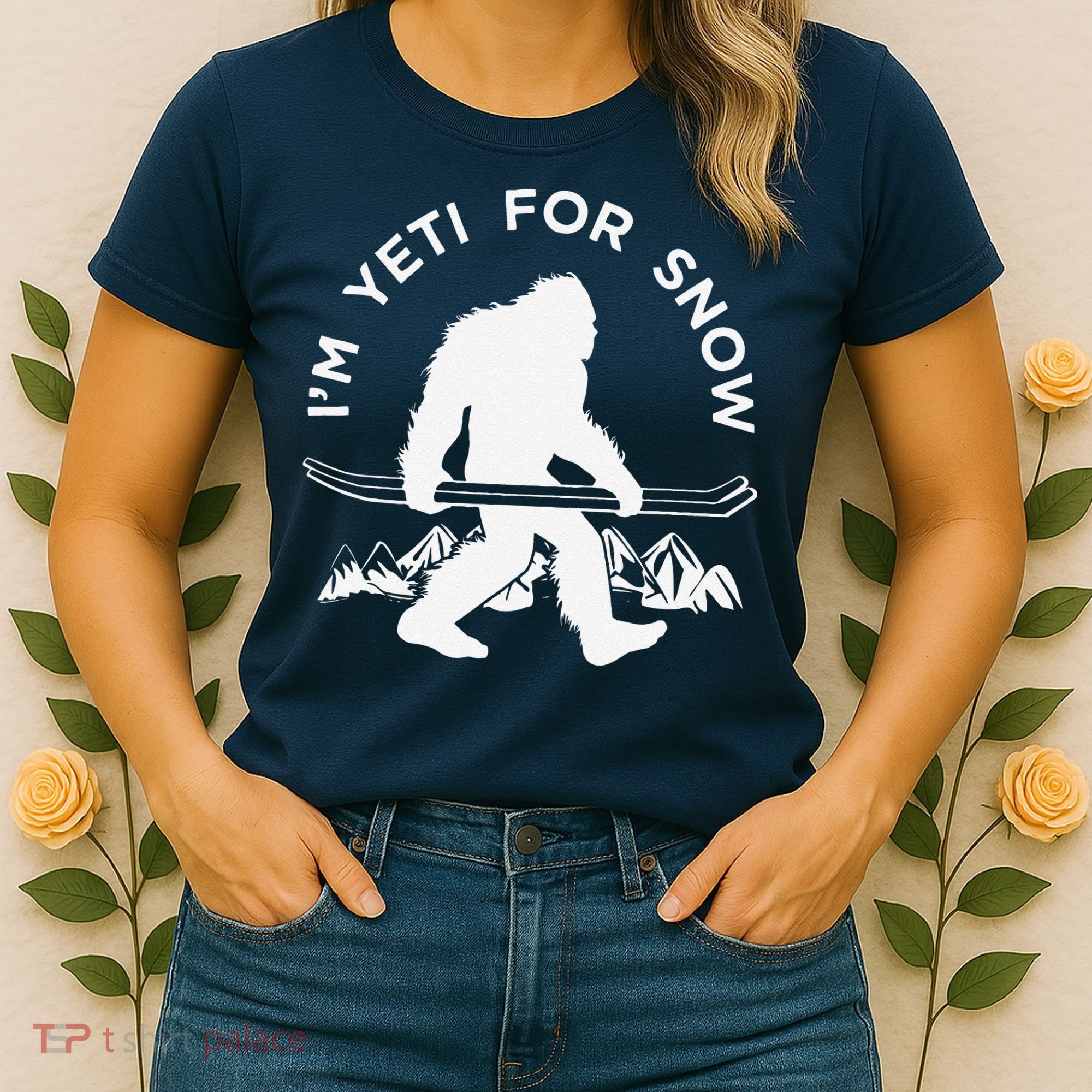 Im Yeti For Snow Funny Mountain Snowman Skiing Women's T-Shirt