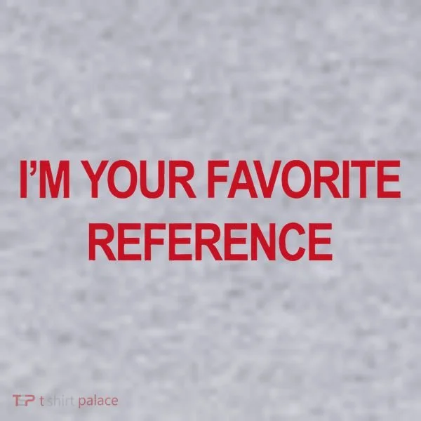 IM Your Favorite Reference Statement Slogan Women's Sweatshirt