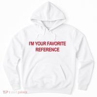 IM Your Favorite Reference Statement Slogan Hoodie thumb 0