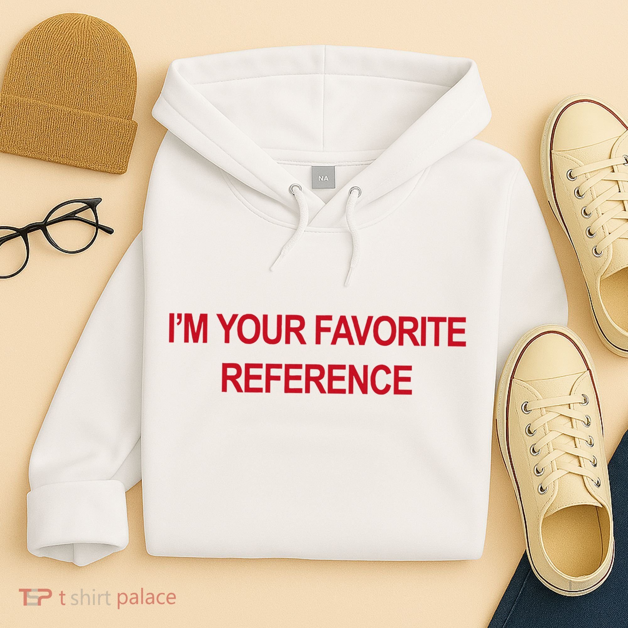 IM Your Favorite Reference Statement Slogan Hoodie