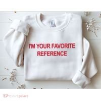 IM Your Favorite Reference Statement Slogan Sweatshirt thumb 2