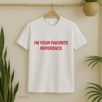 IM Your Favorite Reference Statement Slogan T-Shirt thumb 2