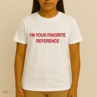 IM Your Favorite Reference Statement Slogan T-Shirt thumb 4