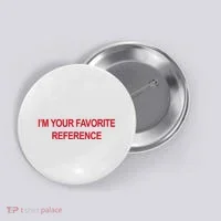 IM Your Favorite Reference Statement Slogan Button thumb 0