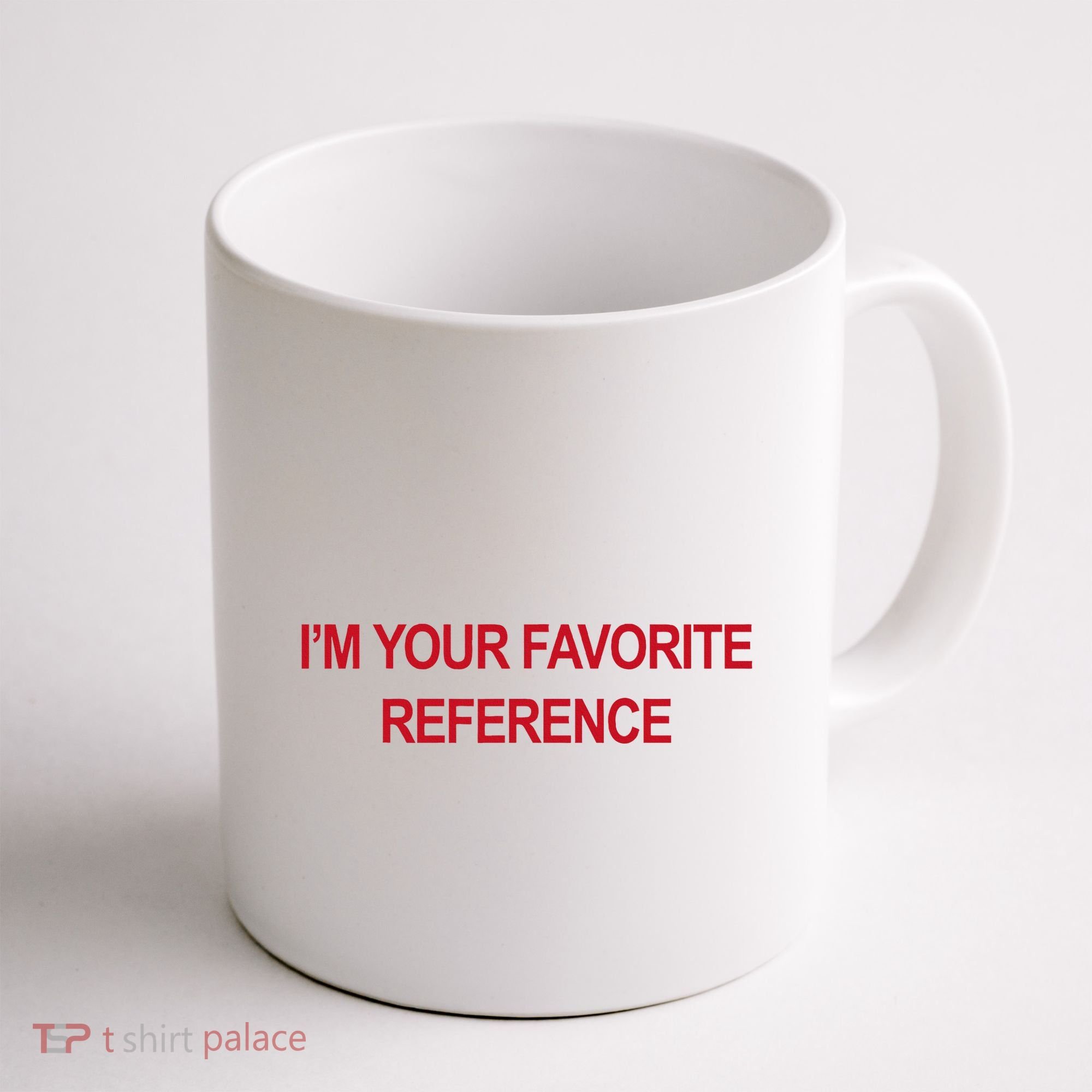 IM Your Favorite Reference Statement Slogan Coffee Mug