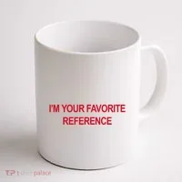 IM Your Favorite Reference Statement Slogan Coffee Mug thumb 1