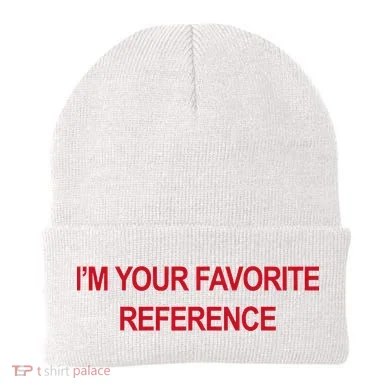 IM Your Favorite Reference Statement Slogan Beanie