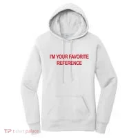 IM Your Favorite Reference Statement Slogan Women's Hoodie thumb 0