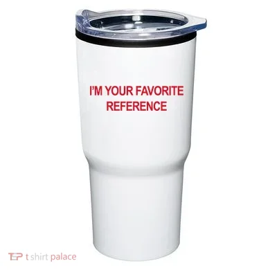IM Your Favorite Reference Statement Slogan Tumbler