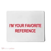 IM Your Favorite Reference Statement Slogan Mousepad thumb 0