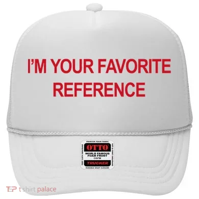 IM Your Favorite Reference Statement Slogan Hat