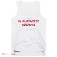 IM Your Favorite Reference Statement Slogan Tank Top thumb 0