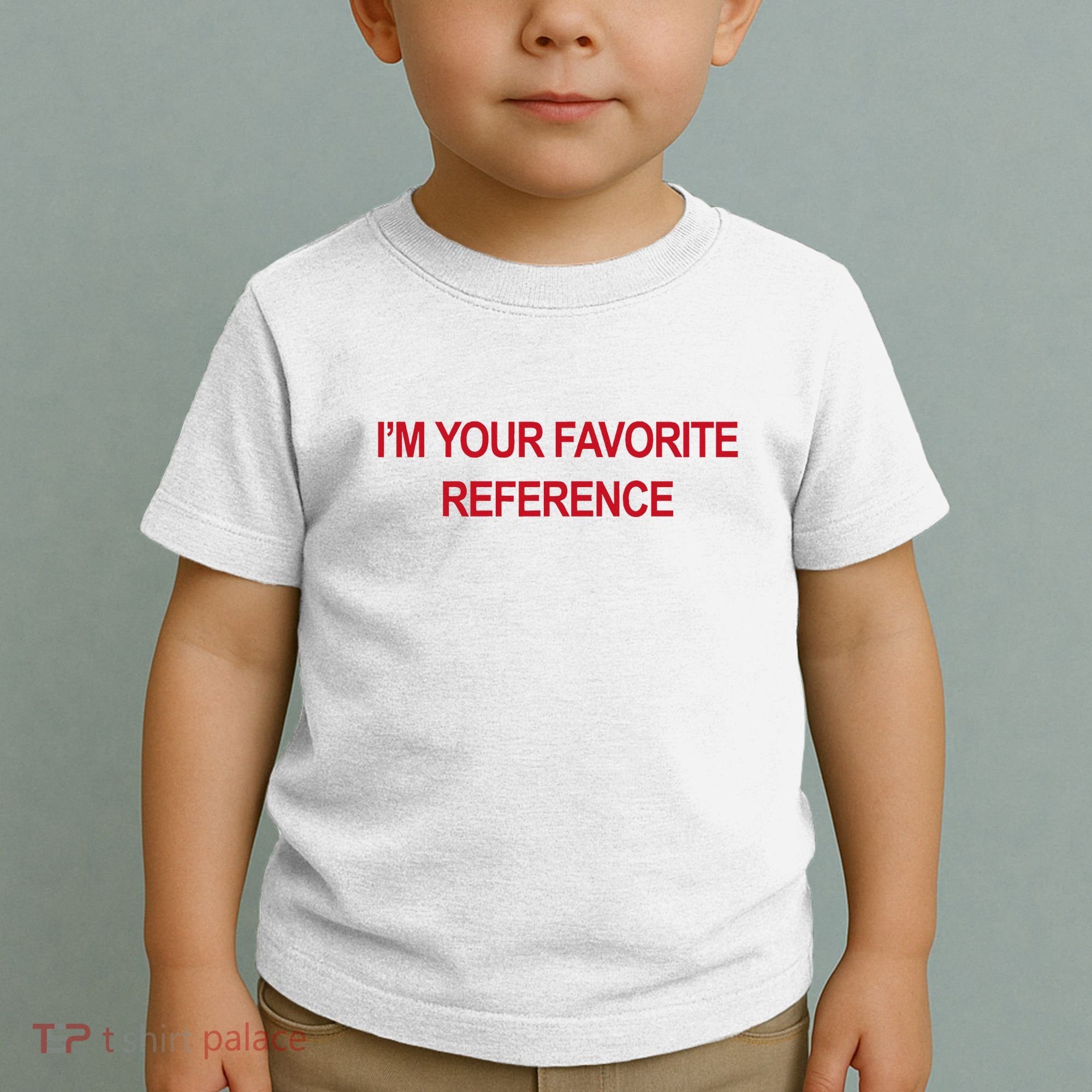 IM Your Favorite Reference Statement Slogan Toddler T-Shirt