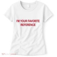 IM Your Favorite Reference Statement Slogan Women's T-Shirt thumb 0