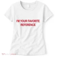 IM Your Favorite Reference Statement Slogan Women's T-Shirt thumb 0