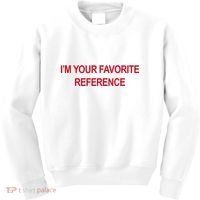 IM Your Favorite Reference Statement Slogan Kids Sweatshirt thumb 0