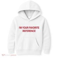 IM Your Favorite Reference Statement Slogan Kids Hoodie thumb 0