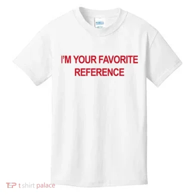 IM Your Favorite Reference Statement Slogan Kids T-Shirt