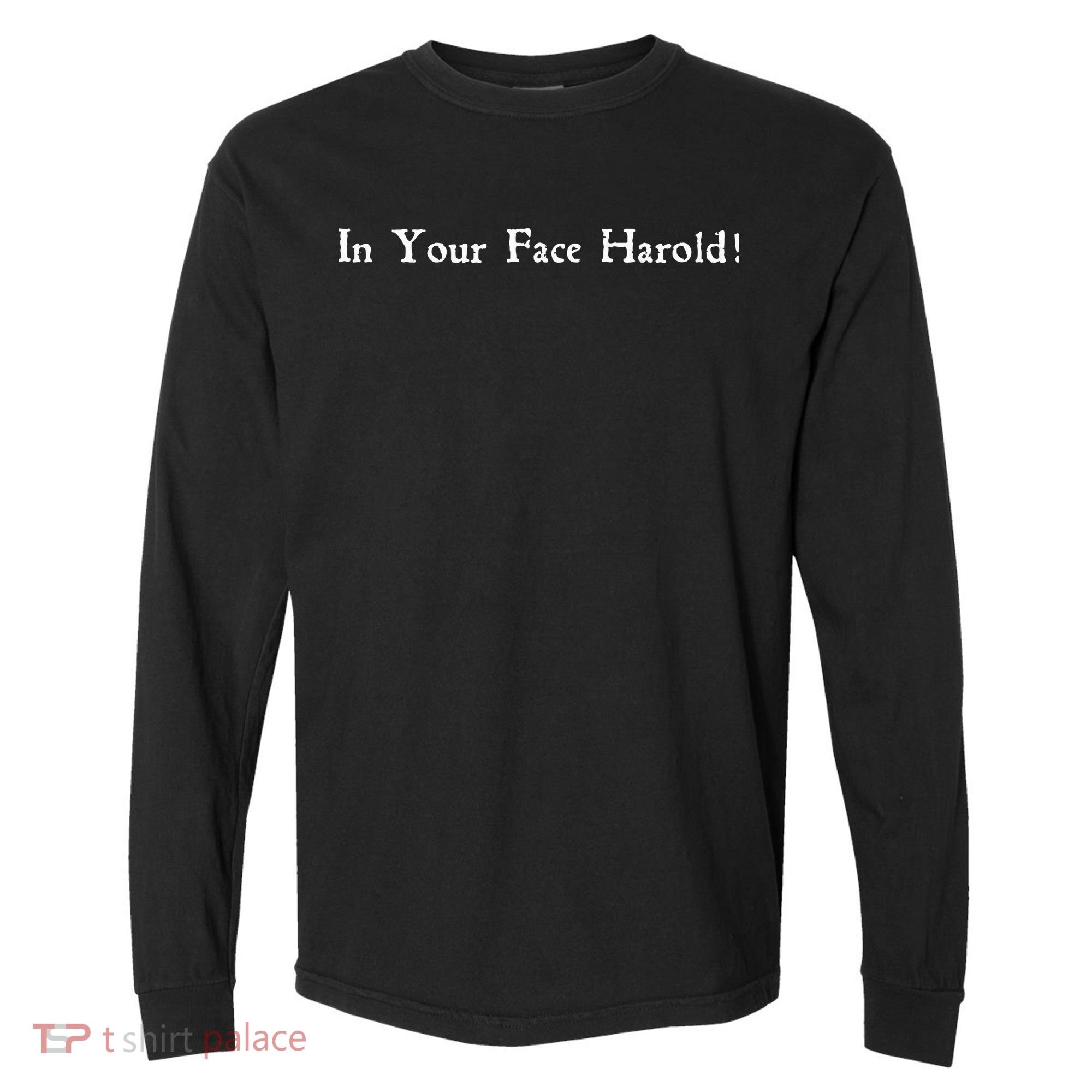 In Your Face Harold! Comfort Colors Heavyweight Long Sleeve T-Shirt
