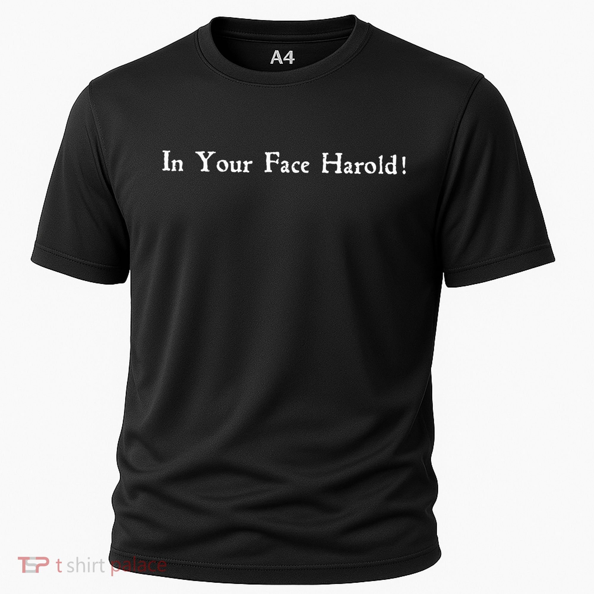 In Your Face Harold! Cooling Performance Crew T-Shirt