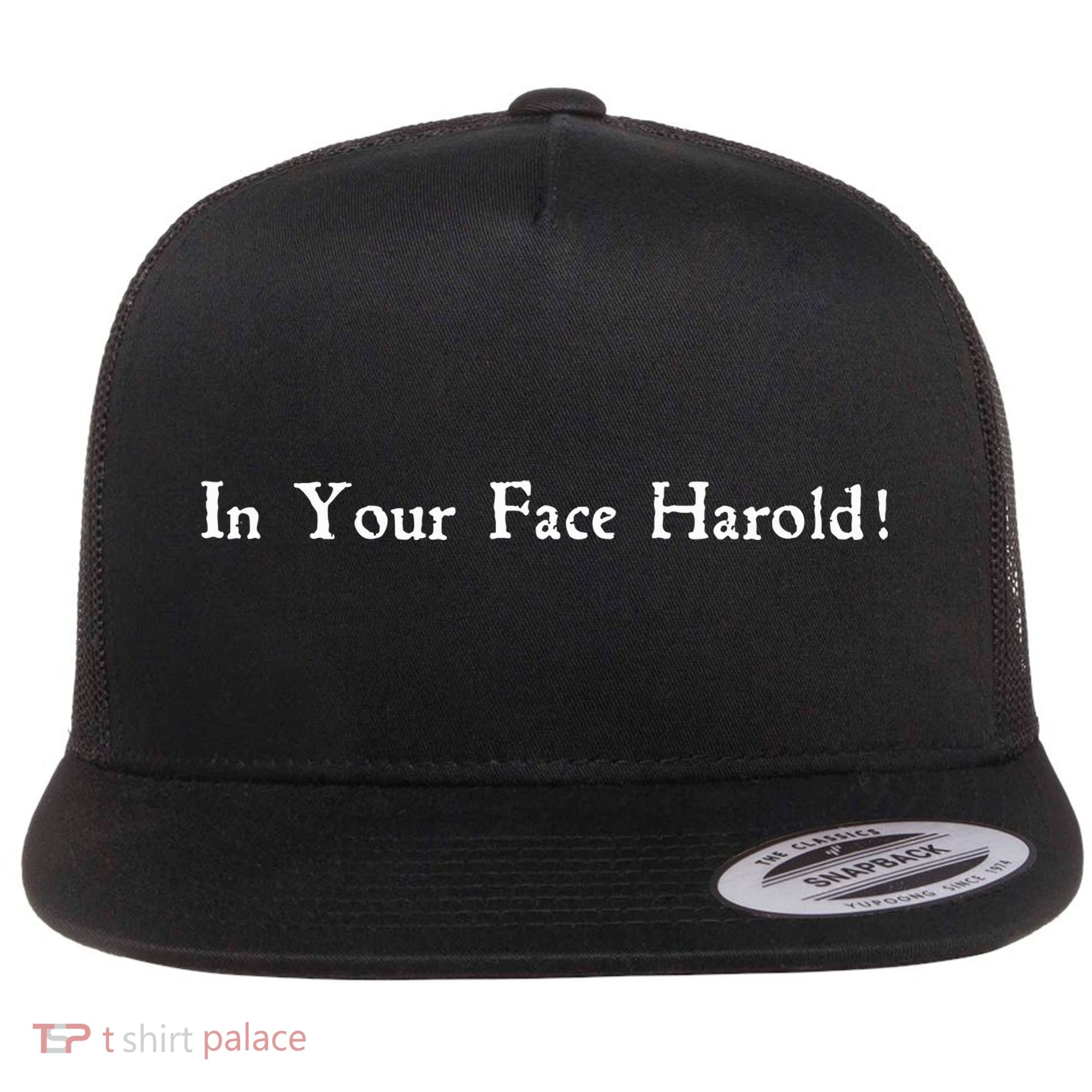 In Your Face Harold! Flat Bill Trucker Hat