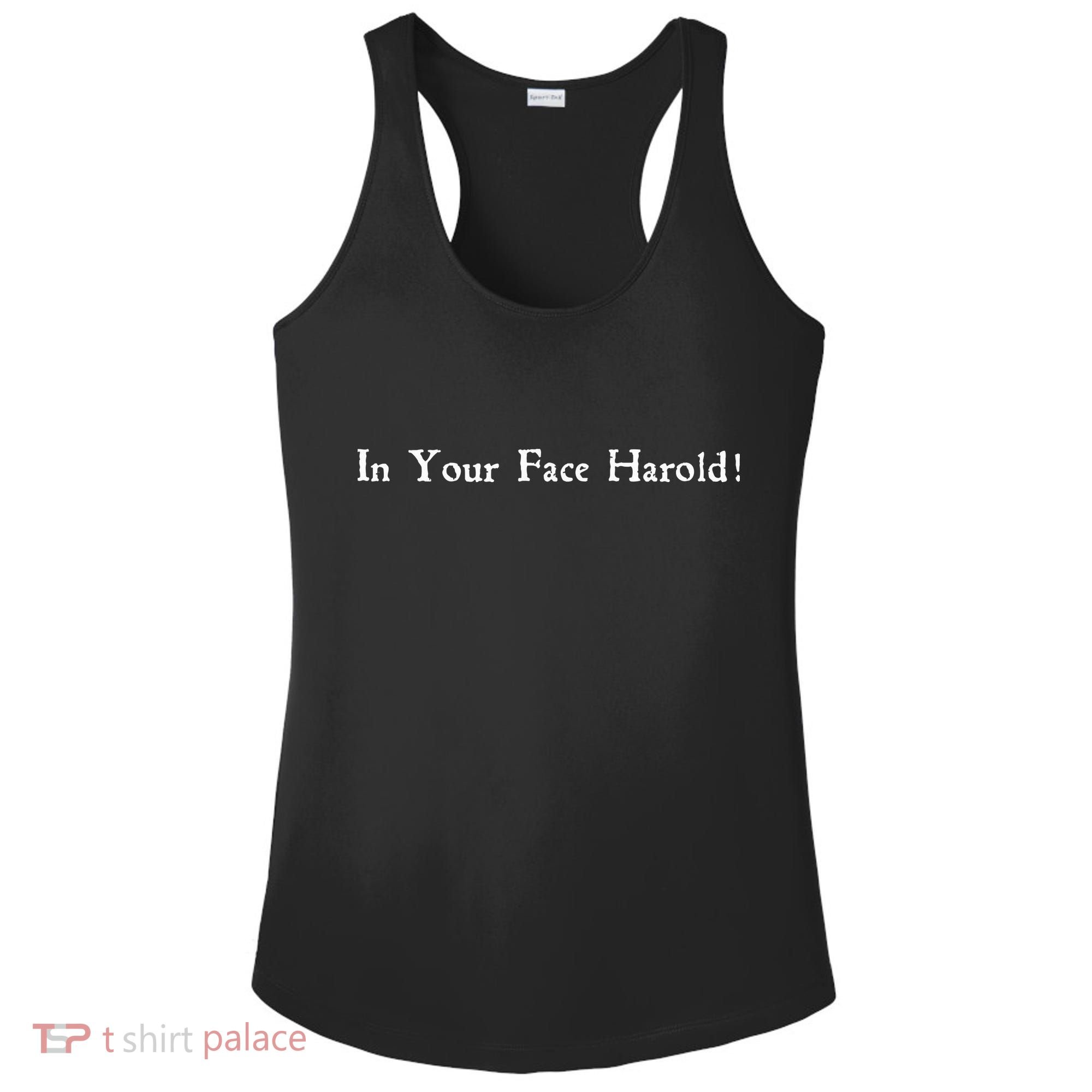 In Your Face Harold! Ladies PosiCharge Competitor Racerback Tank