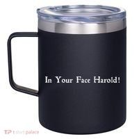 In Your Face Harold! 12oz Stainless Steel Coffee Mug thumb 2