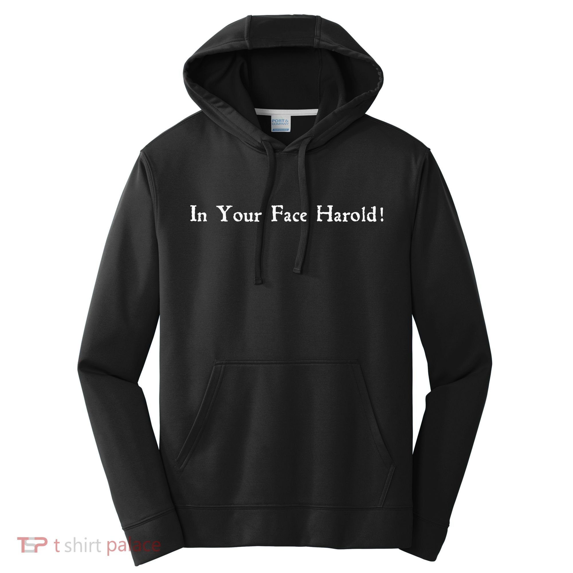 In Your Face Harold! Performance Fleece Hoodie