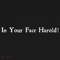 In Your Face Harold! Premium T-Shirt thumb 3