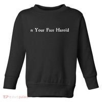 In Your Face Harold! Toddler Sweatshirt thumb 0