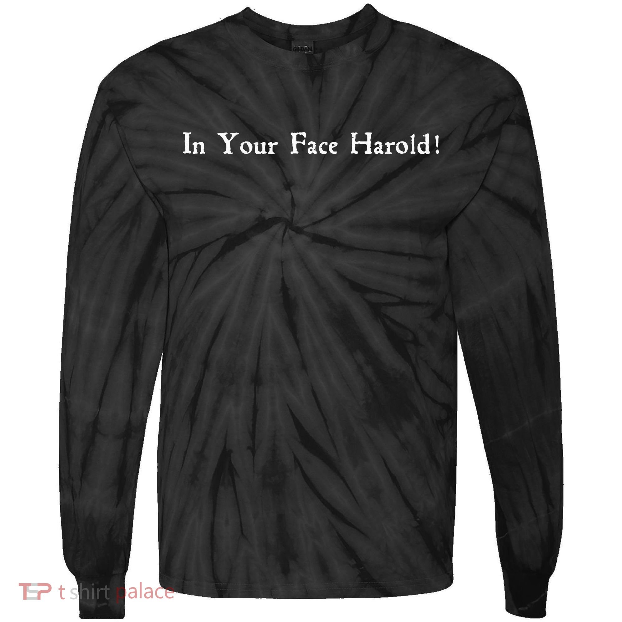 In Your Face Harold! Tie-Dye Long Sleeve Shirt