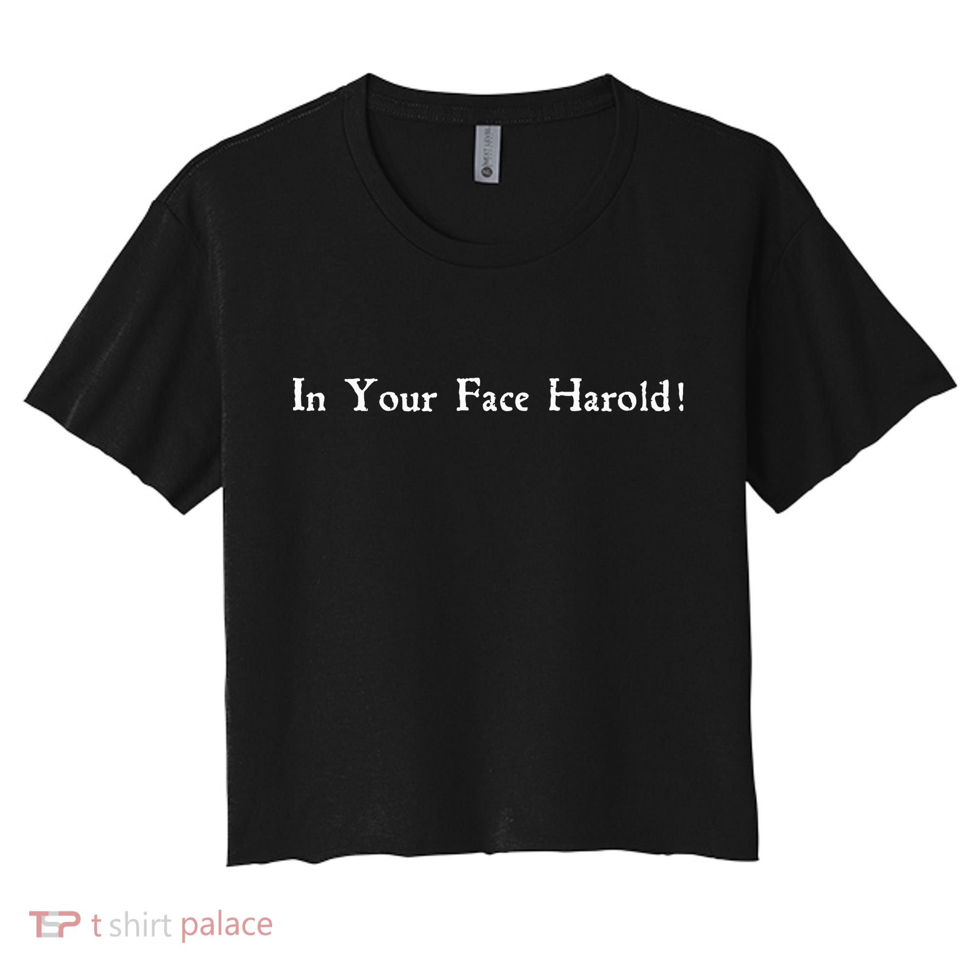In Your Face Harold! Women's Crop Top Tee