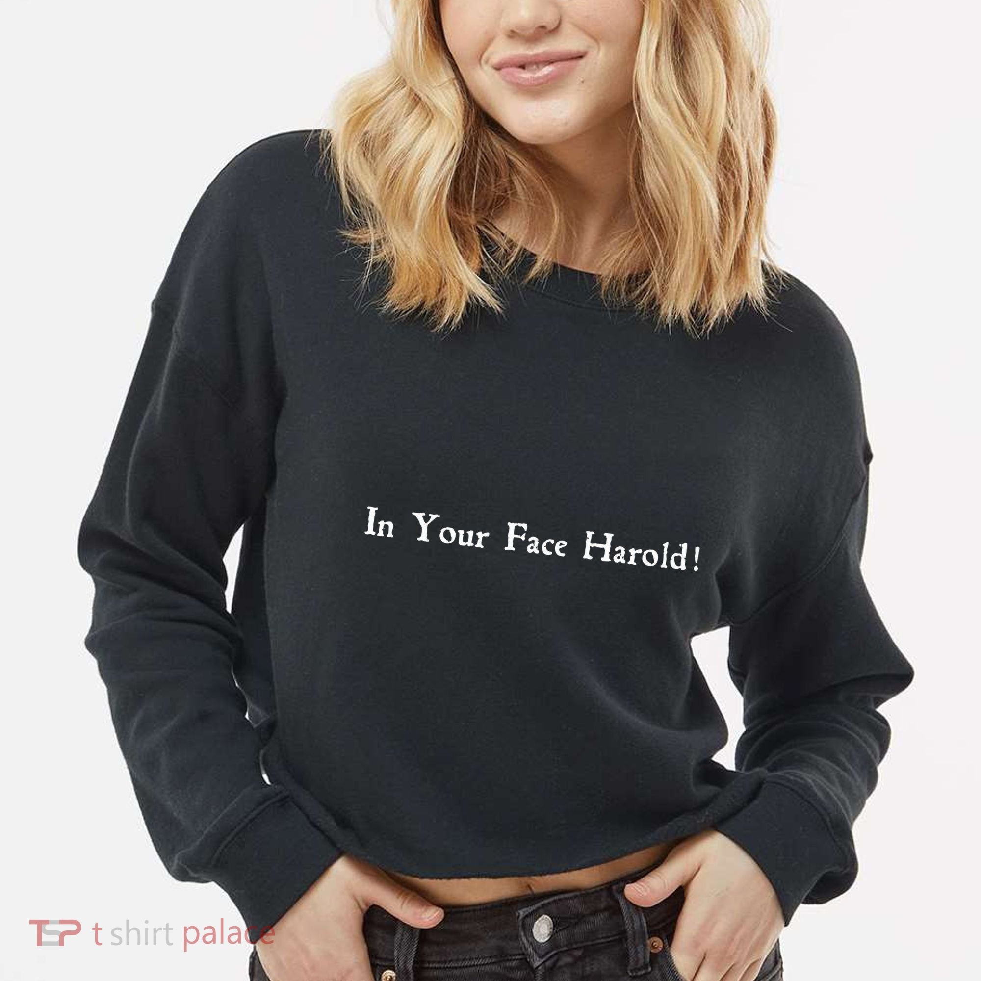 In Your Face Harold! Cropped Pullover Crew