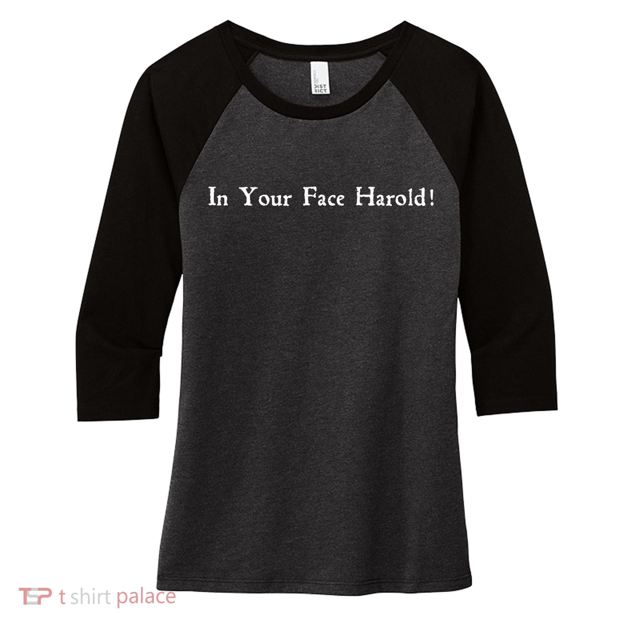 In Your Face Harold! Women's Tri-Blend 3/4-Sleeve Raglan Shirt