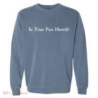 In Your Face Harold! Garment-Dyed Sweatshirt thumb 0