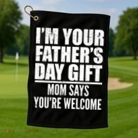  I'm Your Father's Day Gift Mom Says You're Welcome Golf Towel thumb 1