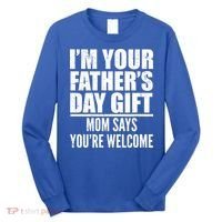  I'm Your Father's Day Gift Mom Says You're Welcome Long Sleeve Shirt thumb 0