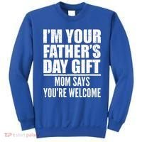  I'm Your Father's Day Gift Mom Says You're Welcome Sweatshirt thumb 0