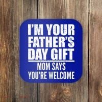  I'm Your Father's Day Gift Mom Says You're Welcome Coaster thumb 0