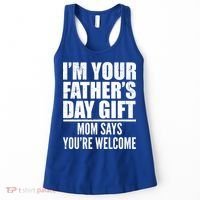  I'm Your Father's Day Gift Mom Says You're Welcome Women's Tank Top thumb 0