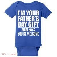  I'm Your Father's Day Gift Mom Says You're Welcome Baby Bodysuit thumb 0