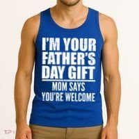  I'm Your Father's Day Gift Mom Says You're Welcome Tank Top thumb 3