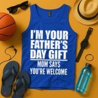  I'm Your Father's Day Gift Mom Says You're Welcome Tank Top thumb 4