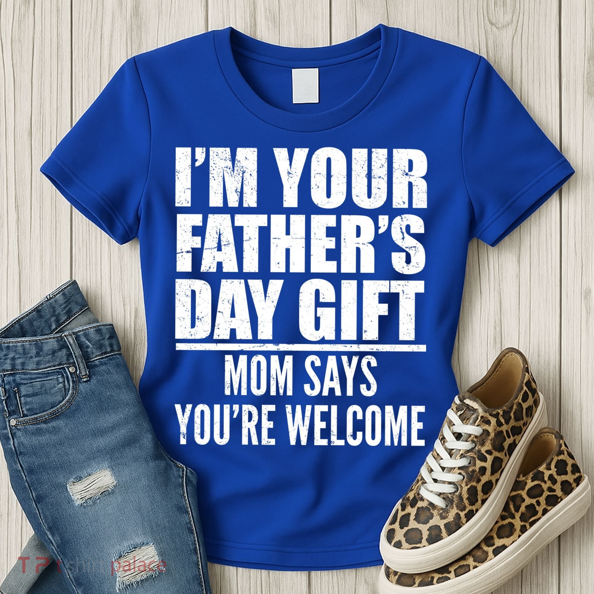  I'm Your Father's Day Gift Mom Says You're Welcome Women's T-Shirt