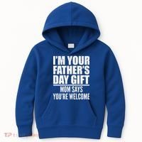  I'm Your Father's Day Gift Mom Says You're Welcome Kids Hoodie thumb 0