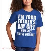  I'm Your Father's Day Gift Mom Says You're Welcome Kids T-Shirt thumb 2