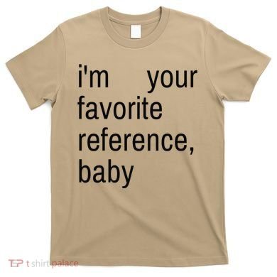 IM Your Favorite Reference Baby T-Shirt