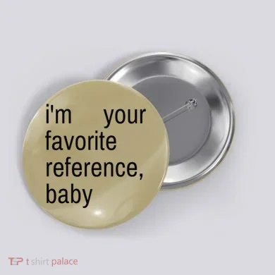 IM Your Favorite Reference Baby Button