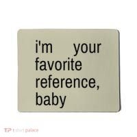 IM Your Favorite Reference Baby Mousepad thumb 0
