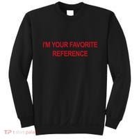 IM Your Favorite Reference Statement Slogan Sweatshirt thumb 0